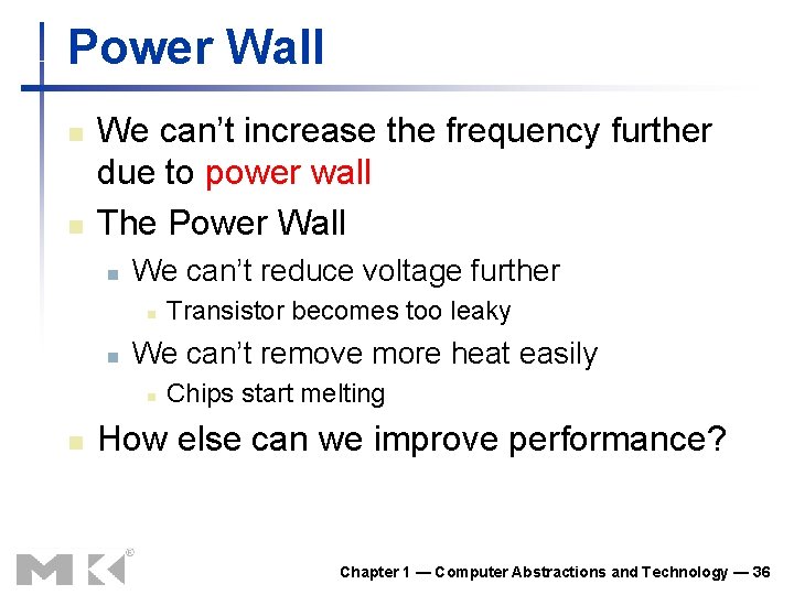 Power Wall n n We can’t increase the frequency further due to power wall