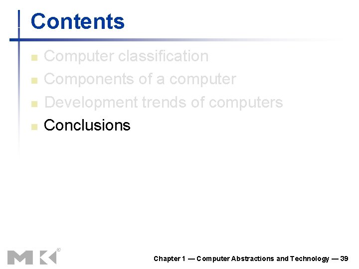 Contents n n Computer classification Components of a computer Development trends of computers Conclusions