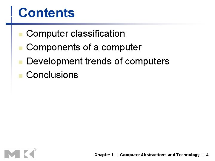 Contents n n Computer classification Components of a computer Development trends of computers Conclusions