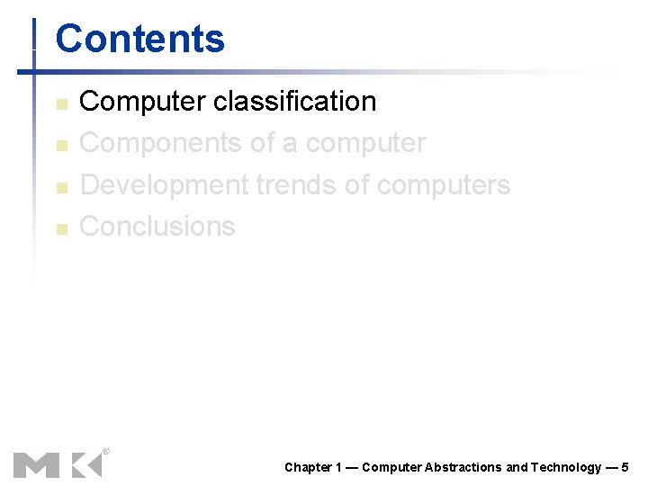 Contents n n Computer classification Components of a computer Development trends of computers Conclusions