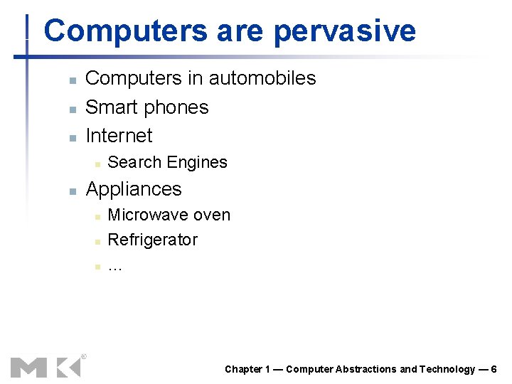 Computers are pervasive n n n Computers in automobiles Smart phones Internet n n