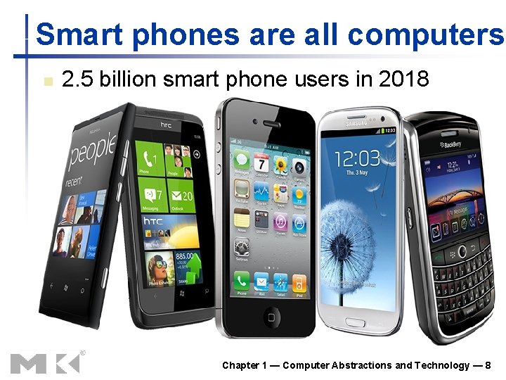 Smart phones are all computers n 2. 5 billion smart phone users in 2018