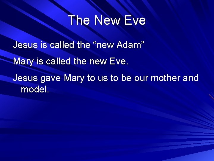 The New Eve Jesus is called the “new Adam” Mary is called the new