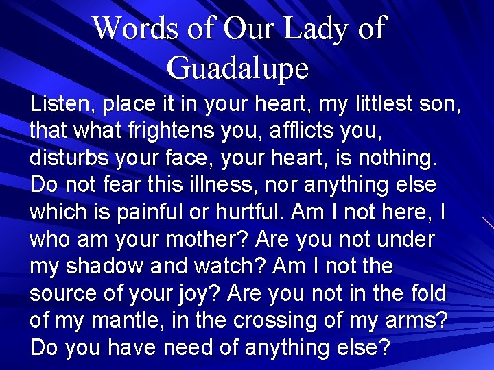Words of Our Lady of Guadalupe Listen, place it in your heart, my littlest