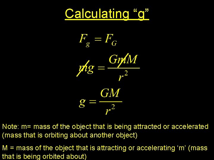 Calculating “g” • Note: m= mass of the object that is being attracted or