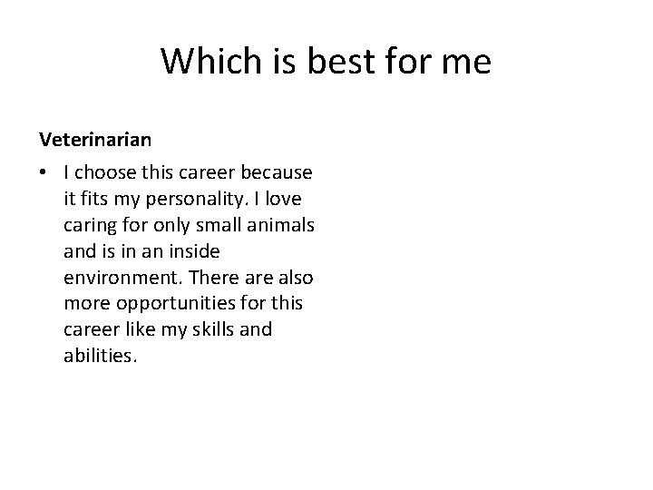 Which is best for me Veterinarian • I choose this career because it fits