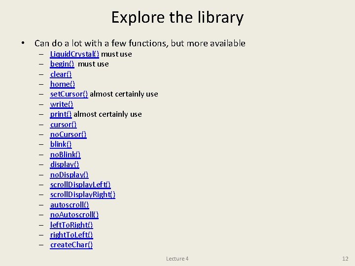 Explore the library • Can do a lot with a few functions, but more