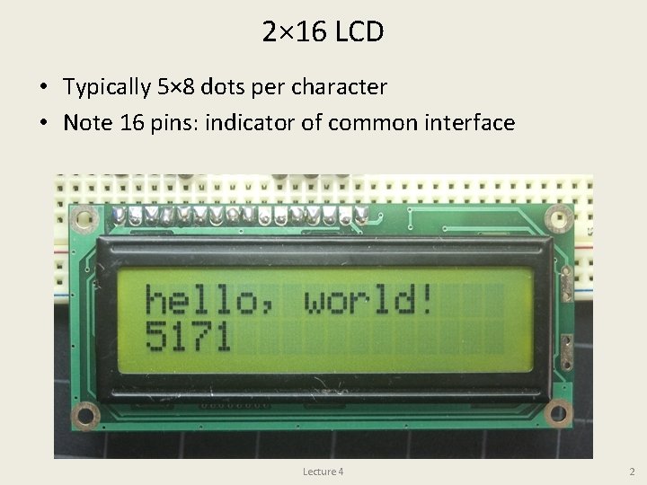 2× 16 LCD • Typically 5× 8 dots per character • Note 16 pins: