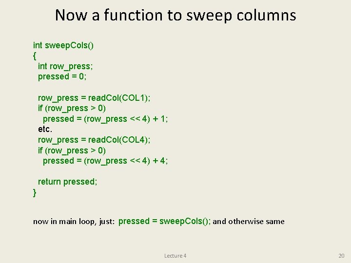 Now a function to sweep columns int sweep. Cols() { int row_press; pressed =