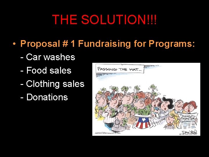 THE SOLUTION!!! • Proposal # 1 Fundraising for Programs: - Car washes - Food