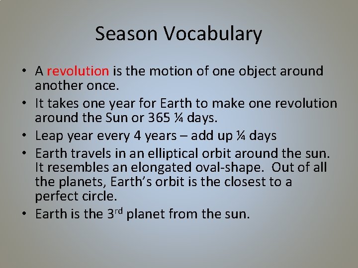 Season Vocabulary • A revolution is the motion of one object around another once.