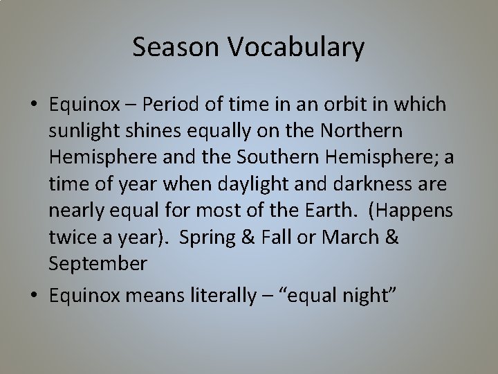Season Vocabulary • Equinox – Period of time in an orbit in which sunlight