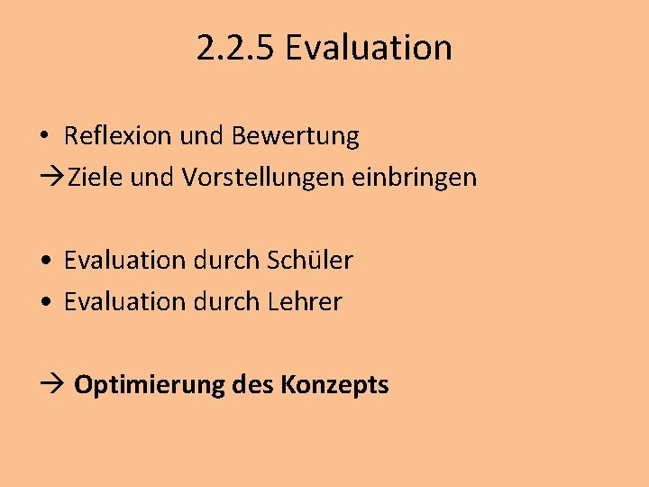 2. 2. 5 Evaluation • Reflexion und Bewertung Ziele und Vorstellungen einbringen • Evaluation