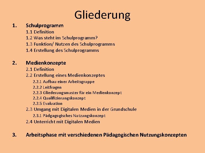 1. Schulprogramm 2. Medienkonzepte Gliederung 1. 1 Definition 1. 2 Was steht im Schulprogramm?