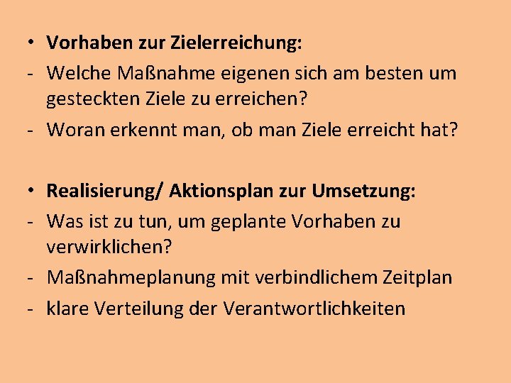  • Vorhaben zur Zielerreichung: - Welche Maßnahme eigenen sich am besten um gesteckten