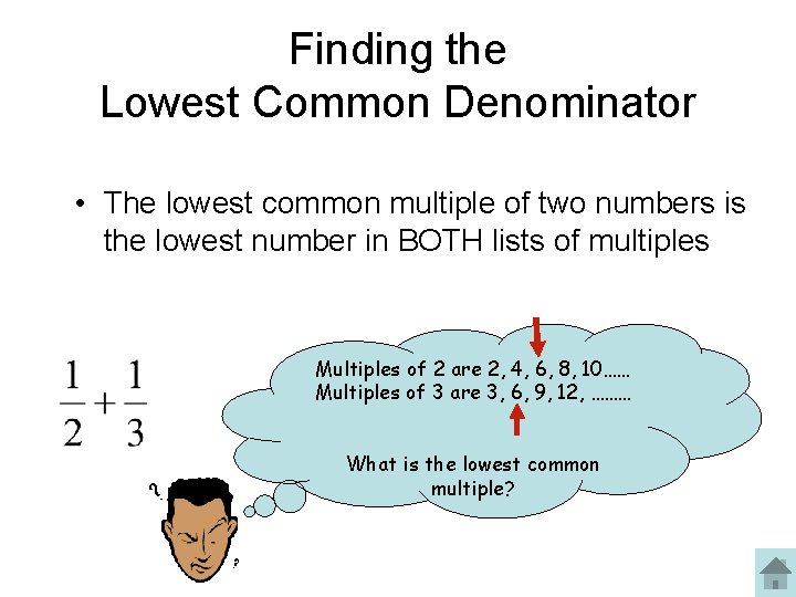 Finding the Lowest Common Denominator • The lowest common multiple of two numbers is Finding the Lowest Common Denominator • The lowest common multiple of two numbers is