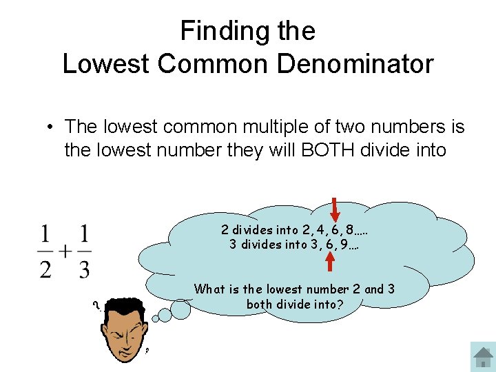 Finding the Lowest Common Denominator • The lowest common multiple of two numbers is Finding the Lowest Common Denominator • The lowest common multiple of two numbers is