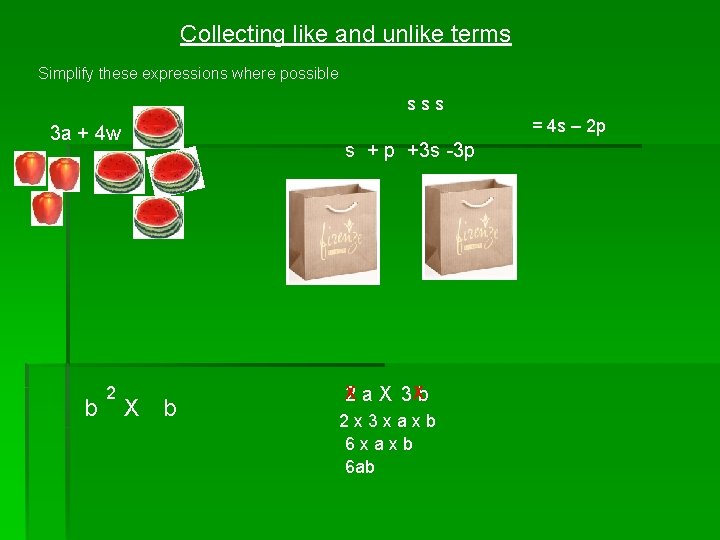 Collecting like and unlike terms Simplify these expressions where possible sss = 4 s