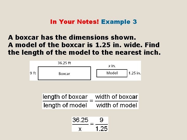 In Your Notes! Example 3 A boxcar has the dimensions shown. A model of