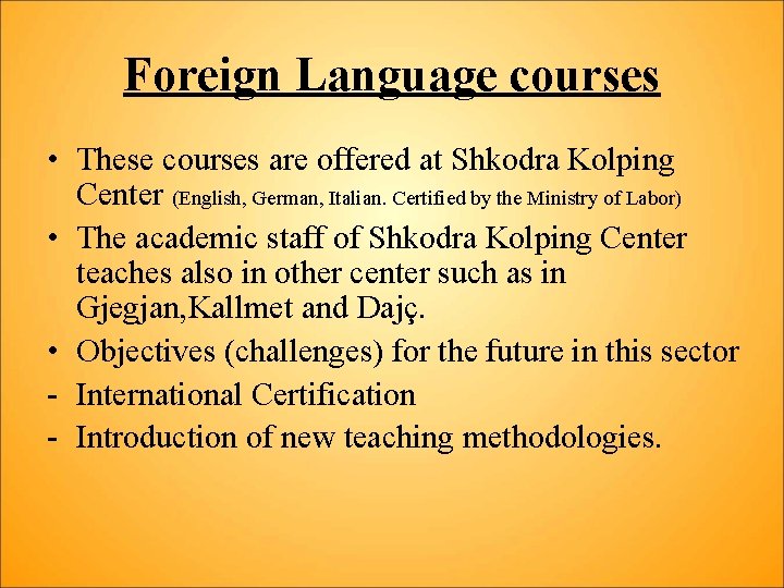 Foreign Language courses • These courses are offered at Shkodra Kolping Center (English, German,