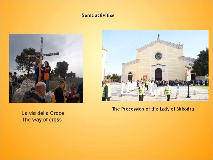 Some activities La via della Croce The way of cross The Procession of the