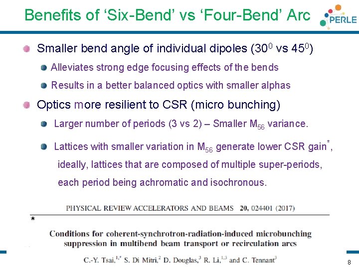 Benefits of ‘Six-Bend’ vs ‘Four-Bend’ Arc Smaller bend angle of individual dipoles (300 vs
