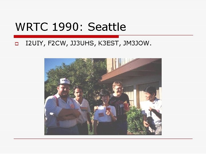 WRTC 1990: Seattle o I 2 UIY, F 2 CW, JJ 3 UHS, K