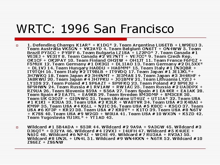 WRTC: 1996 San Francisco o o 1. Defending Champs K 1 AR* + K