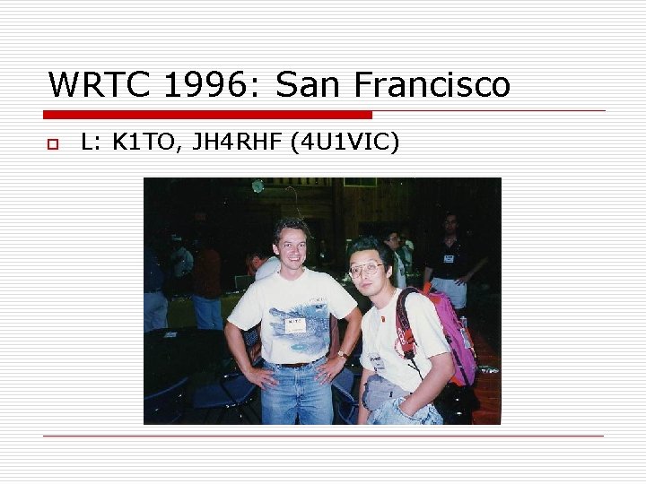 WRTC 1996: San Francisco o L: K 1 TO, JH 4 RHF (4 U