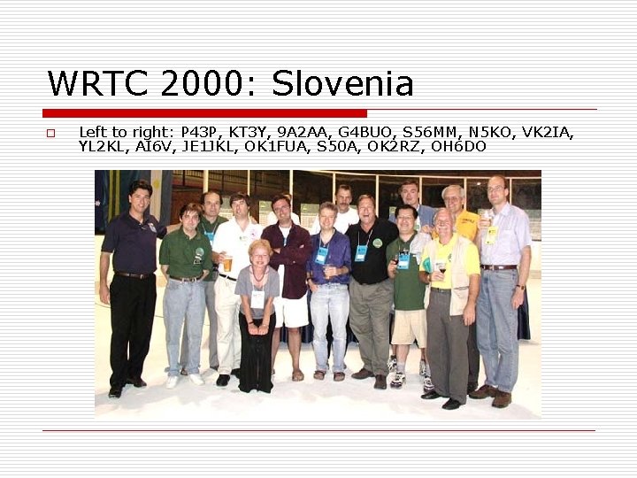 WRTC 2000: Slovenia o Left to right: P 43 P, KT 3 Y, 9