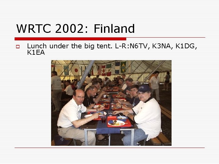 WRTC 2002: Finland o Lunch under the big tent. L-R: N 6 TV, K