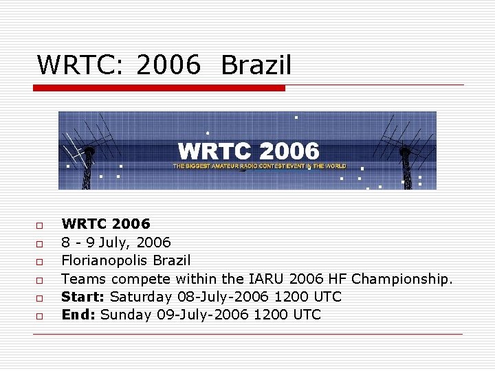 WRTC: 2006 Brazil o o o WRTC 2006 8 - 9 July, 2006 Florianopolis