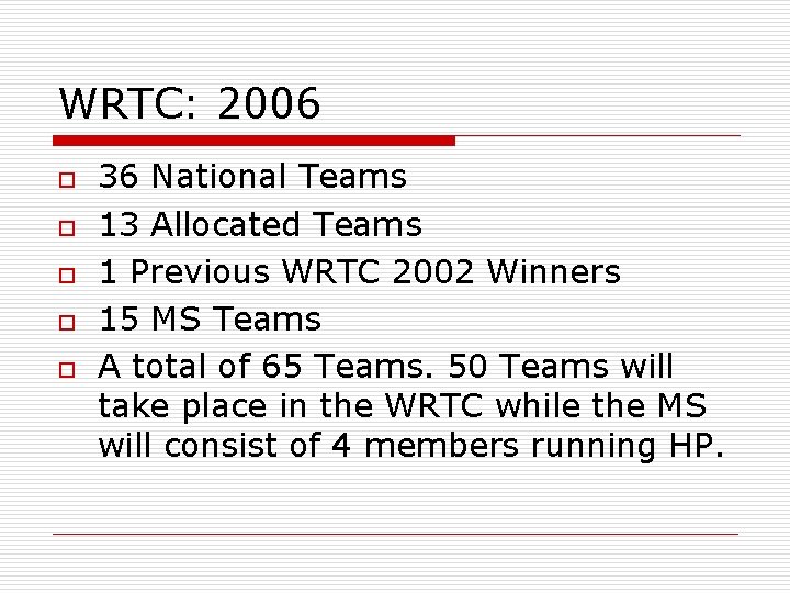 WRTC: 2006 o o o 36 National Teams 13 Allocated Teams 1 Previous WRTC