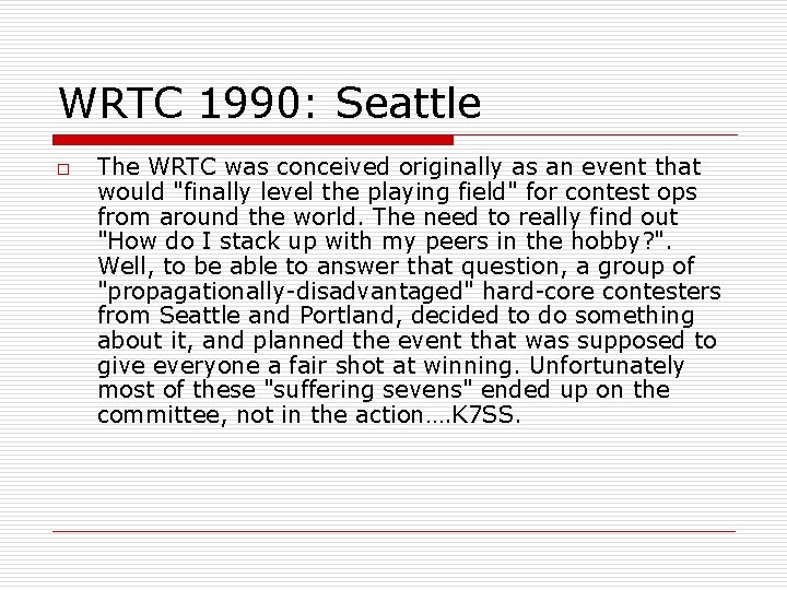 WRTC 1990: Seattle o The WRTC was conceived originally as an event that would