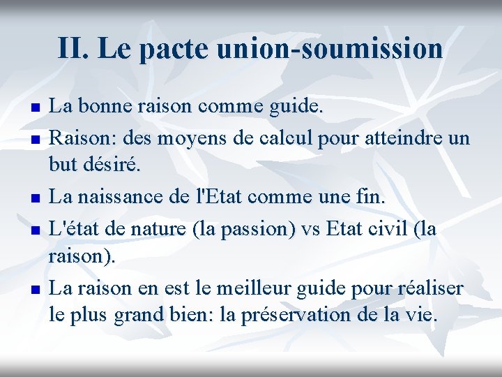 II. Le pacte union-soumission n n La bonne raison comme guide. Raison: des moyens