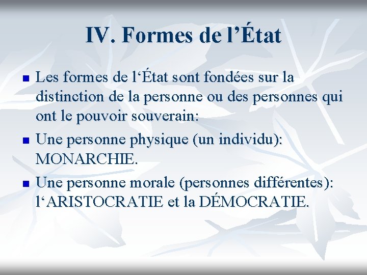 IV. Formes de l’État n n n Les formes de l‘État sont fondées sur