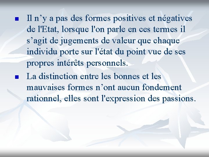 n n Il n’y a pas des formes positives et négatives de l'Etat, lorsque