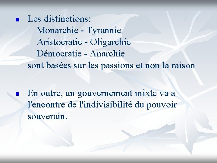 n n Les distinctions: Monarchie - Tyrannie Aristocratie - Oligarchie Démocratie - Anarchie sont