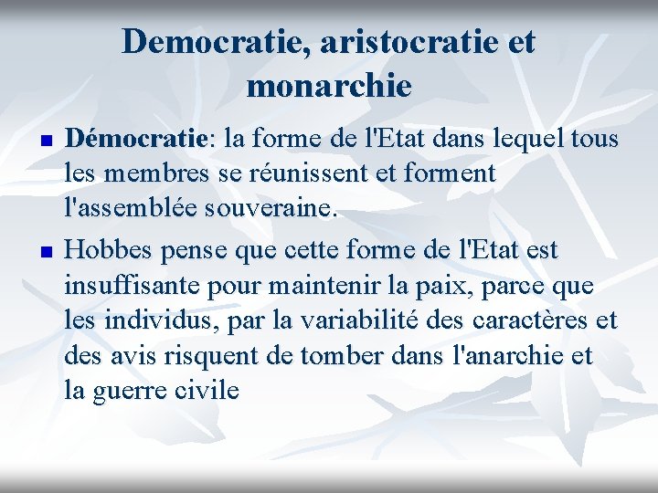 Democratie, aristocratie et monarchie n n Démocratie: la forme de l'Etat dans lequel tous