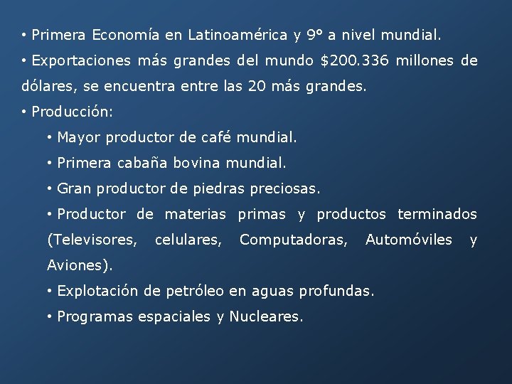  • Primera Economía en Latinoamérica y 9° a nivel mundial. • Exportaciones más