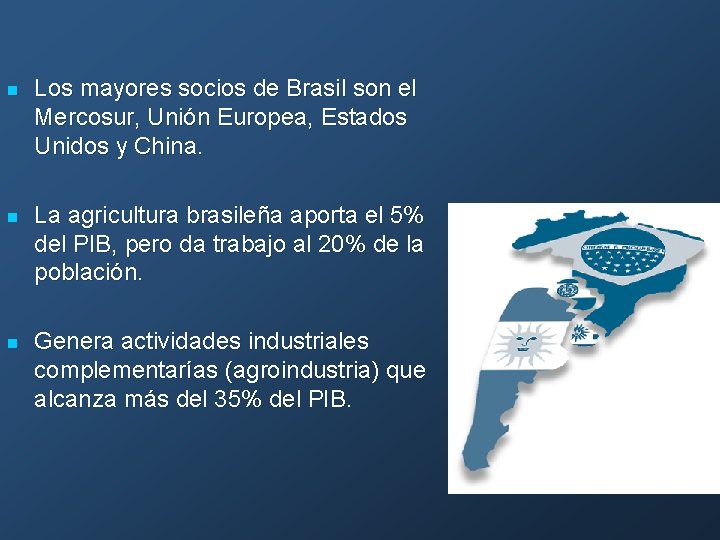 n Los mayores socios de Brasil son el Mercosur, Unión Europea, Estados Unidos y