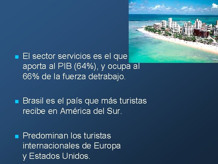 n El sector servicios es el que más aporta al PIB (64%), y ocupa