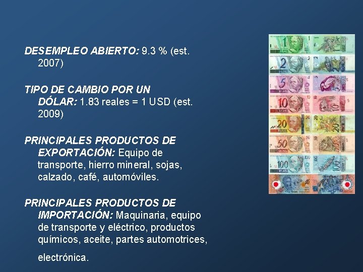 DESEMPLEO ABIERTO: 9. 3 % (est. 2007) TIPO DE CAMBIO POR UN DÓLAR: 1.