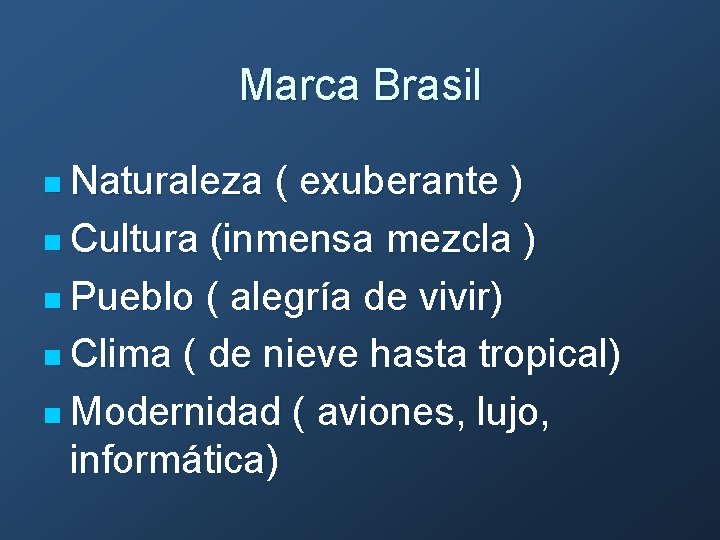 Marca Brasil n Naturaleza ( exuberante ) n Cultura (inmensa mezcla ) n Pueblo