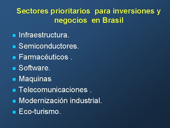 Sectores prioritarios para inversiones y negocios en Brasil n n n n Infraestructura. Semiconductores.