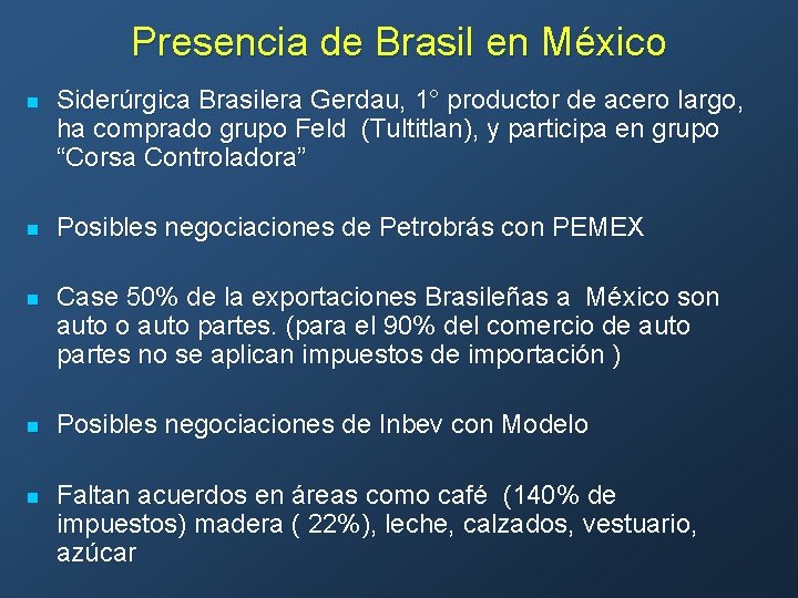 Presencia de Brasil en México n Siderúrgica Brasilera Gerdau, 1° productor de acero largo,