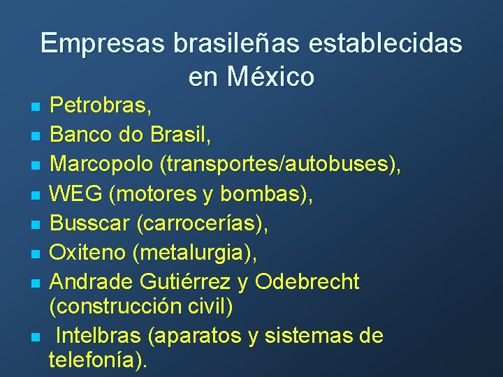 Empresas brasileñas establecidas en México n n n n Petrobras, Banco do Brasil, Marcopolo