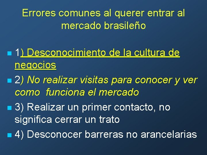 Errores comunes al querer entrar al mercado brasileño 1) Desconocimiento de la cultura de