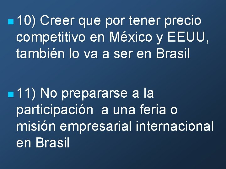 n 10) Creer que por tener precio competitivo en México y EEUU, también lo