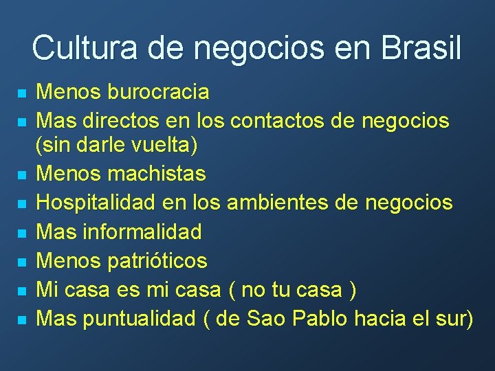 Cultura de negocios en Brasil n n n n Menos burocracia Mas directos en